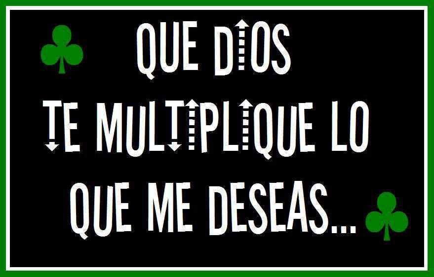 Dios Te De El Doble De Lo Que Me Deseas
