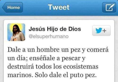 Jesús dijo, dale a un hombre un pez