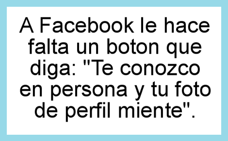 A Facebook le hace falta un botón que diga...