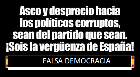 Asco y Desprecio hacia los politicos corruptos, sean del partido que sean. Sois la verguenza de España.