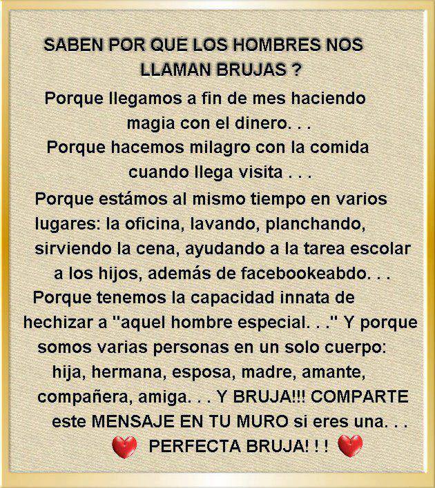 Saben porque los hombres nos llaman brujas. Porque llegamos a fin de mes haciendo magia con el dinero. Porque hacemos milagro con la comida cuando llega visita.