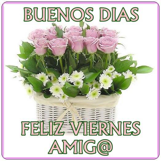 Buenos Días, Feliz Viernes, Amig@