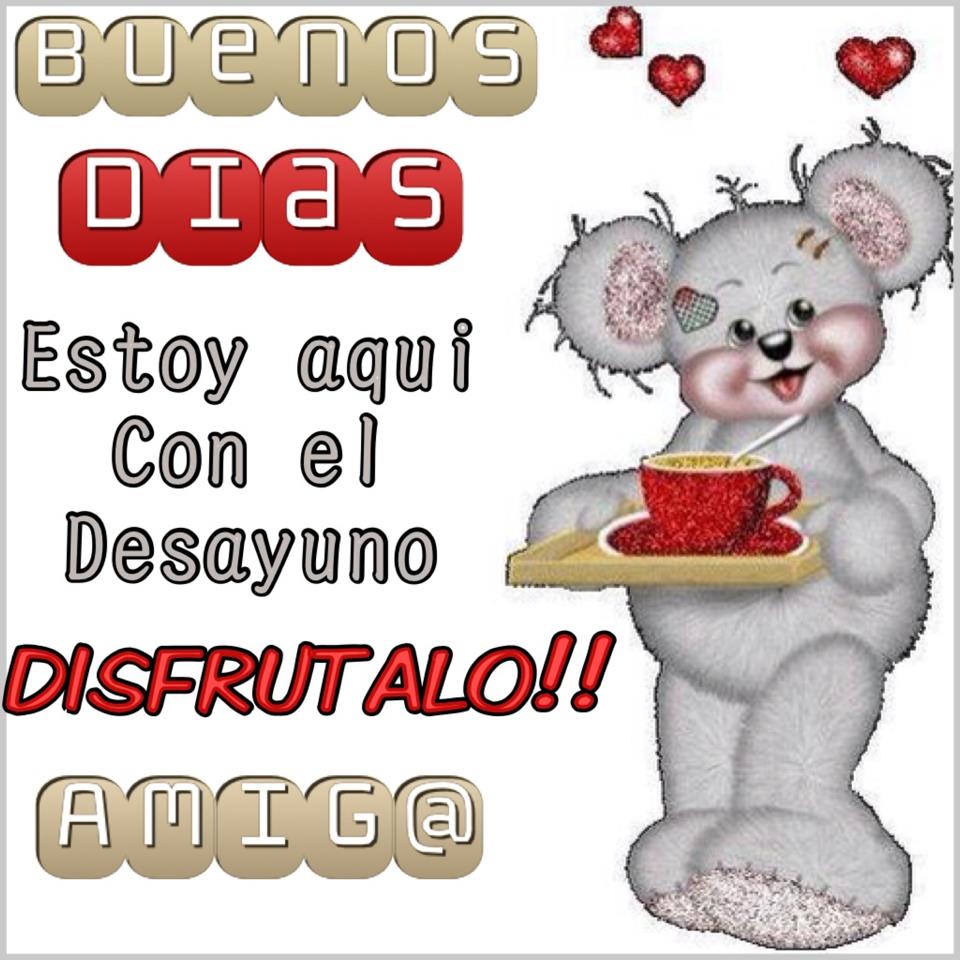 Buenos Días Amig@. Estoy aquí con el Desayuno. Disfrútalo.