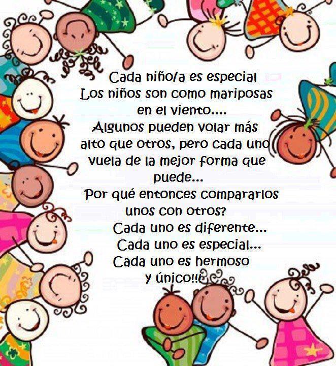 Cada niño/a es especial. Los niños con como mariposas en el viento...Algunos pueden volar más alto que otros, pero cada uno vuela de la mejor forma que puede...