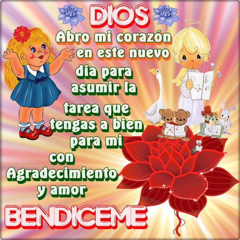 Dios abro mi corazón en este nuevo día para asumir la tarea que tengas a bien para mi con agradecimiento y amor. Bendiceme, y a todos mis seres queridos.