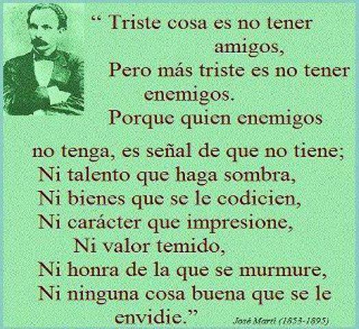Triste cosa es no tener amigos. Pero más triste es no tener enemigos. Porque quien enemigos no tenga, es señal de que no tiene.