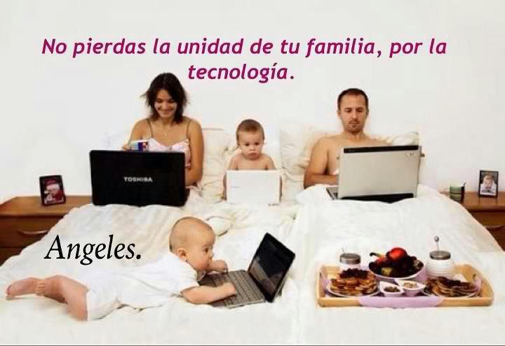 No pierdas la unidad de tu familia, por la tecnología.