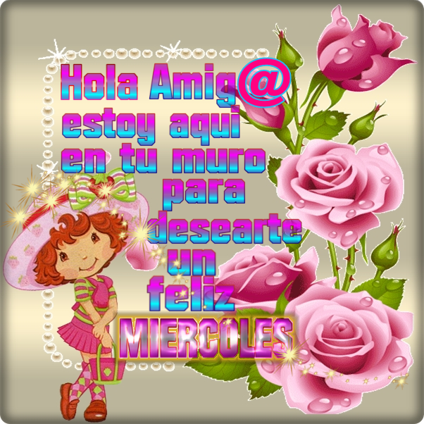 Hola Amig@, estoy aquí en tú muro para desearte un feliz Miércoles.