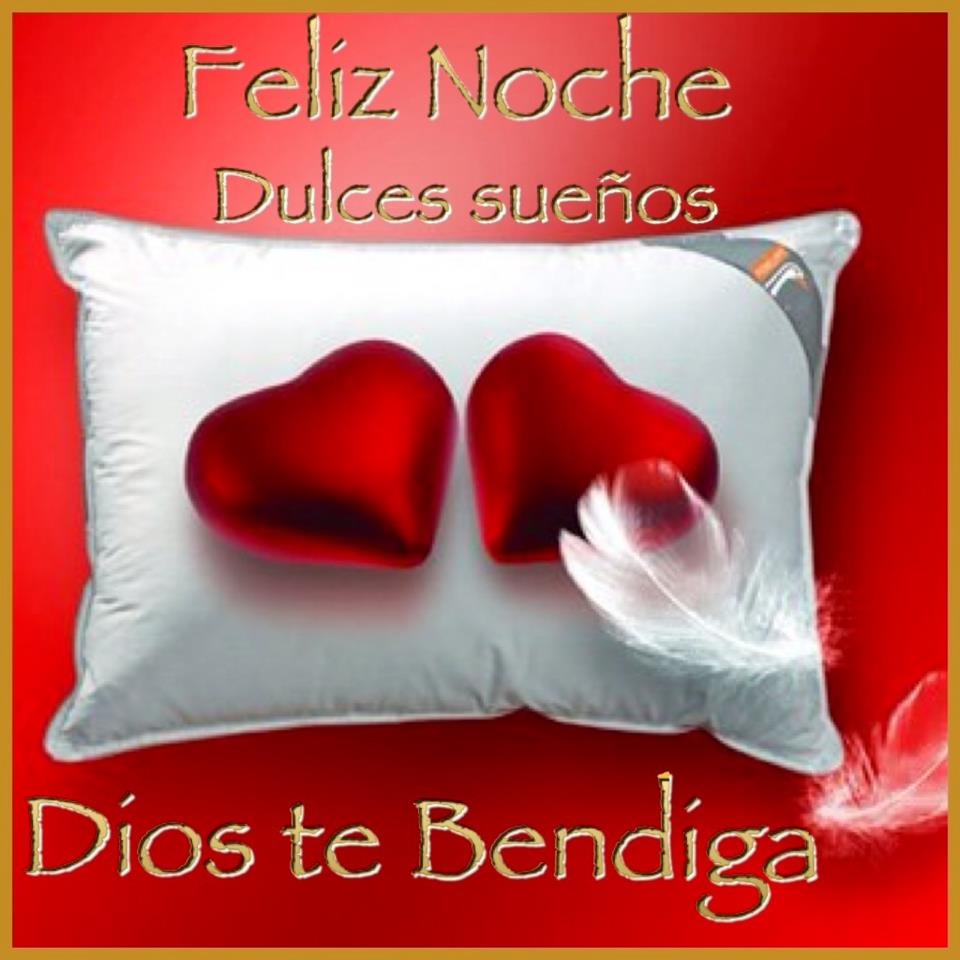 Feliz Noche. Dulces Sueños. Dios te Bendiga.