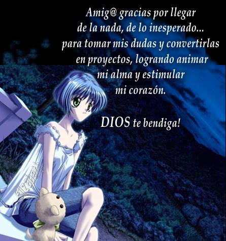 Amig@ gracias por llegar de la nada, de lo inesperado...para tomar mis dudas y convertirlas en proyectos, logrando animar mi alma y estimular mi corazón.