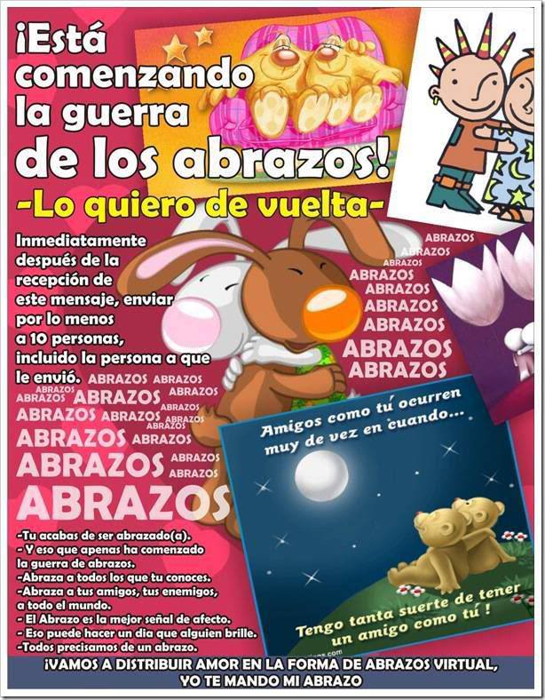 Está comenzando la guerra de los abrazos. Lo quiero de vuelta. Vamos a distribuir amor en la forma de abrazos virtual. Yo te mando mi abrazo.