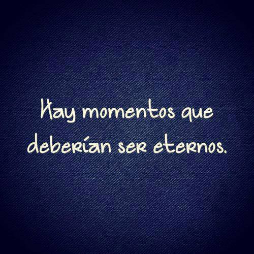 Hay momentos que deberían ser eternos