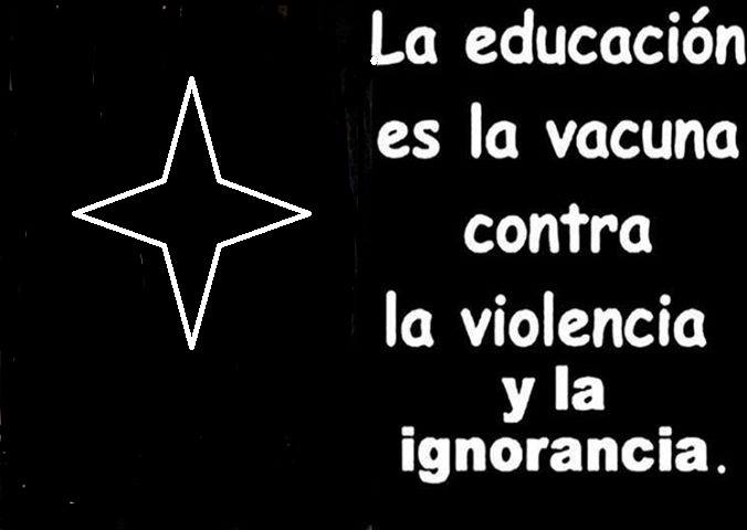 La educación es la vacuna ci¡ontra la violencia y la ignorancia