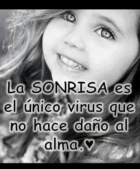 La sonrisa es el único virus que no hace daño al alma