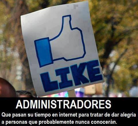 Administradores que pasan su tiempo en internet para tratar de dar alegría a personas que probablemente nunca conocerán.