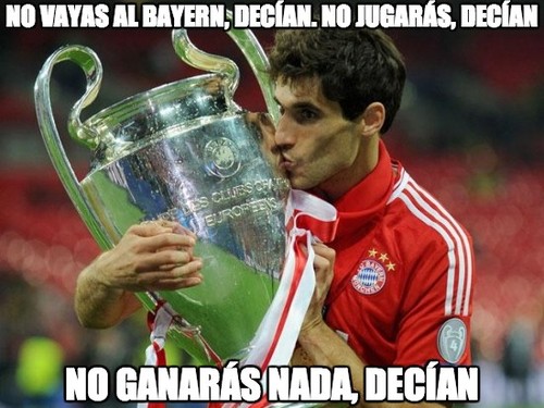 No vayas al Bayern decian. No jugarás, decían. No ganarás nada, decían.