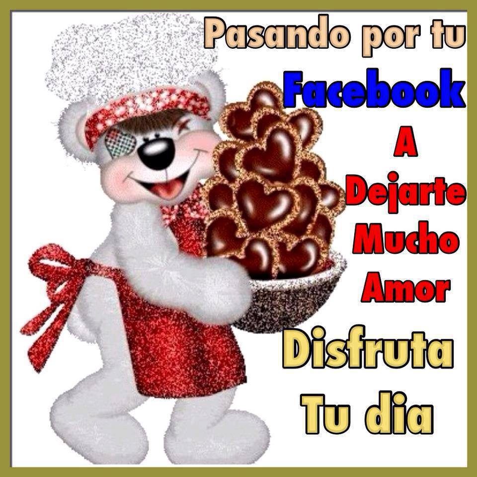 Pasando por tú Facebook a dejarte mucho amor. Disfruta tú día.