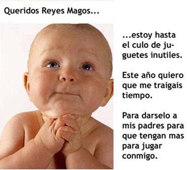 Queridos Reyes Magos...estoy hasta el culo de juguetes inútiles. Este año quiero que me traigas tiempo. Para darselo a mis padres para que tengan mas para jugar conmigo.