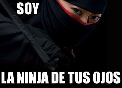 Soy la Ninja de tus ojos