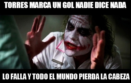 Torres marca un gol nadie dice nada. Lo falla y todo el mundo pierde la cabeza.