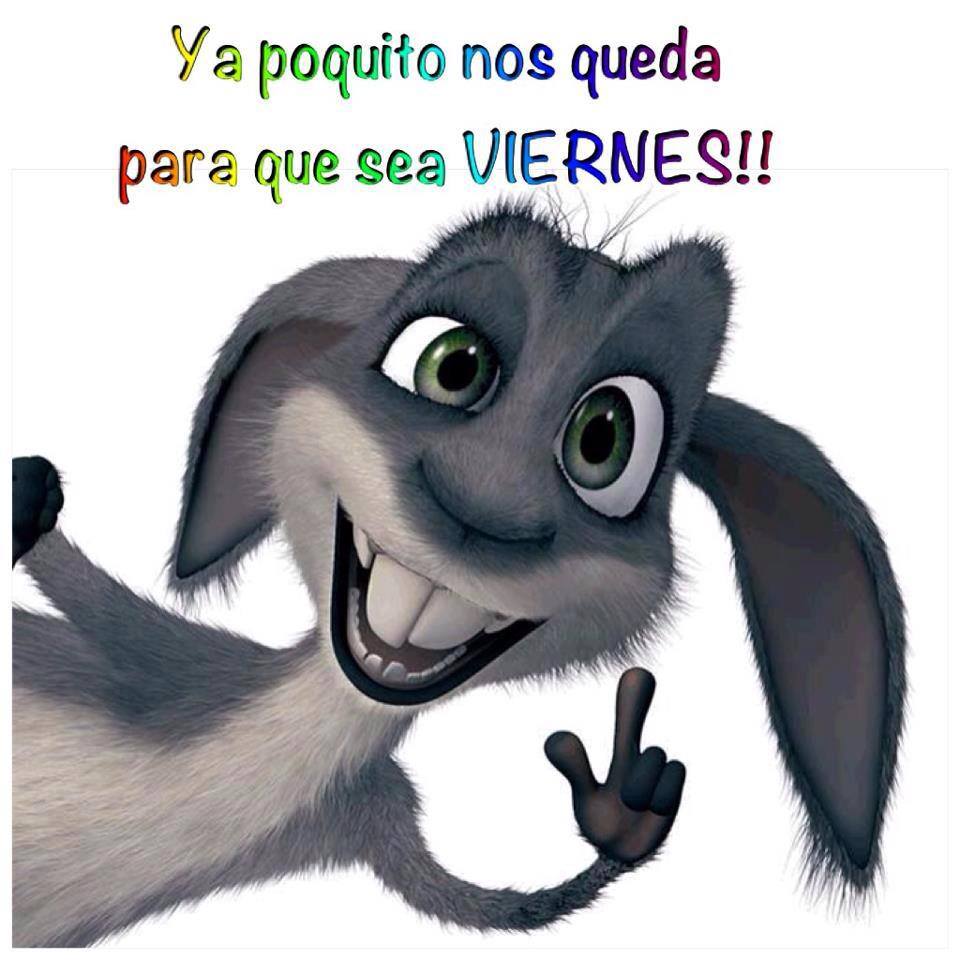 Ya poquito nos queda para que sea Viernes.