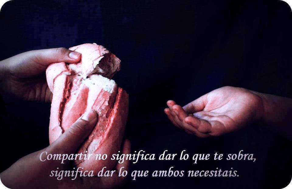 Compartir no significa dar lo que te sobra, significa dar lo que ambos necesitais.
