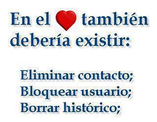 En el Corazón también debería de existir. Eliminar Contacto. Bloquear usuario. Borrar histórico.