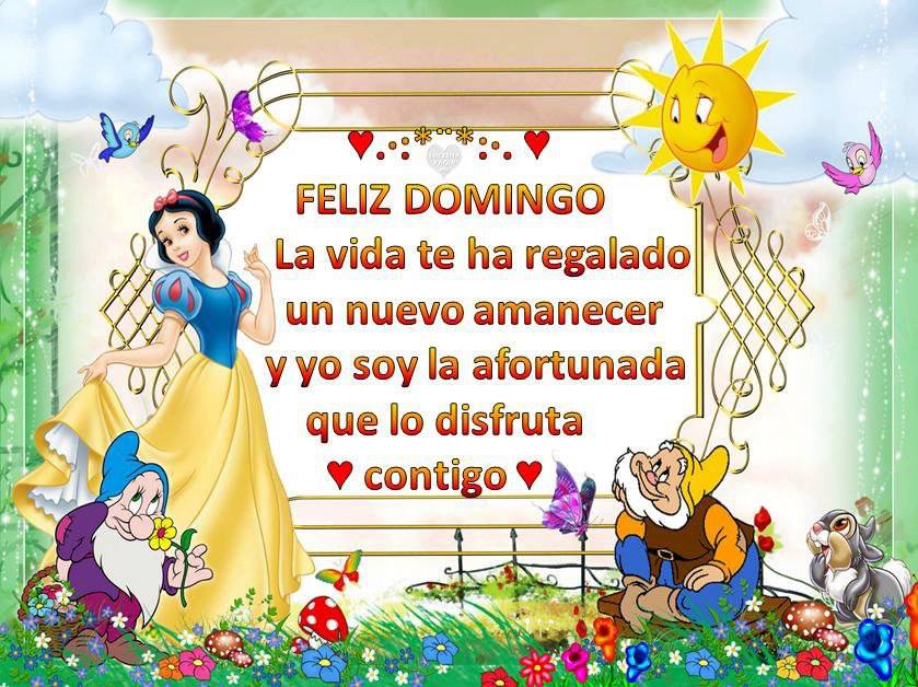 Feliz Domingo. La vida te ha regalado un nuevo amanecer y yo soy la afortunada que lo disfruta contigo.
