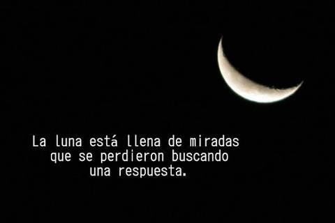 La Luna está llena de miradas que se perdieron buscando una respuesta.