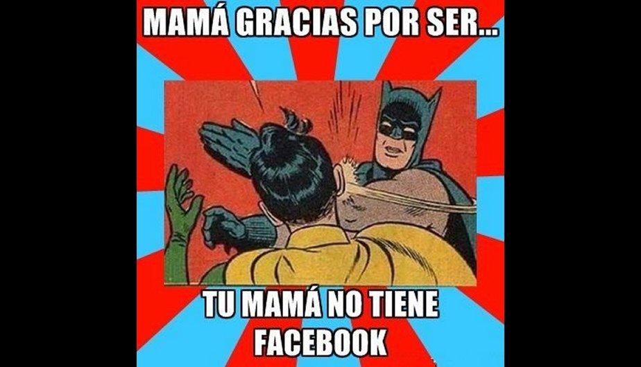 Mamá gracias por ser...Tú mamá no tiene Facebook.