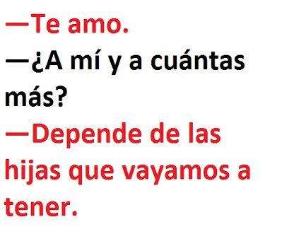 Te Amo. A mí y a cuantas más. Depende de las hijas que vayamos a tener.