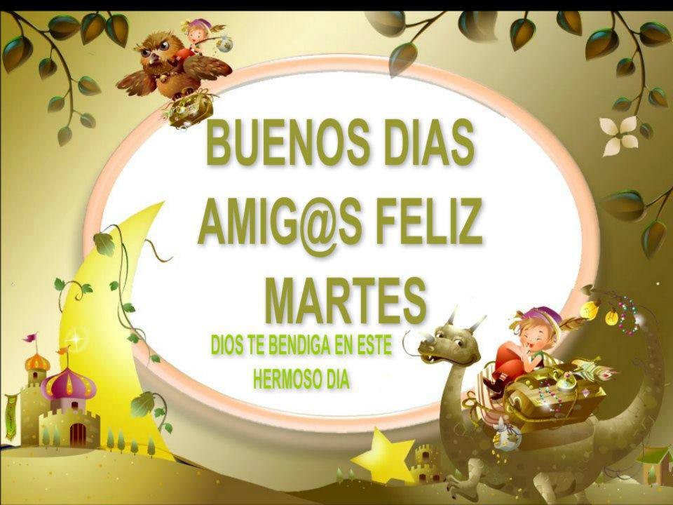 Buenos Días Amig@s. Feliz Martes.
