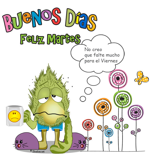 Buenos Días. Feliz Martes