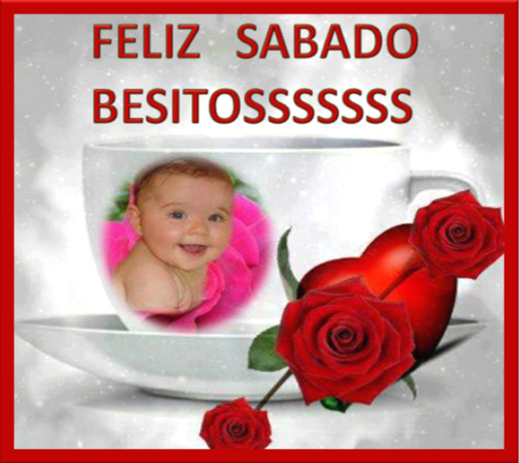 Feliz Sábado Besitossssss