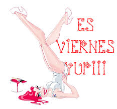 Es Viernes Yupiii