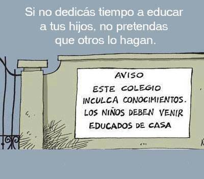 Si no dedicás tiempo a educar a tus hijos, no pretendas que otros lo hagan. Aviso este colegio inculca conocimientos. Los niños deben venir educados de casa.