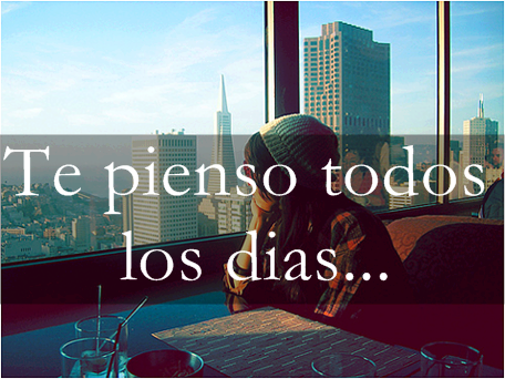 Te pienso todos los dias…