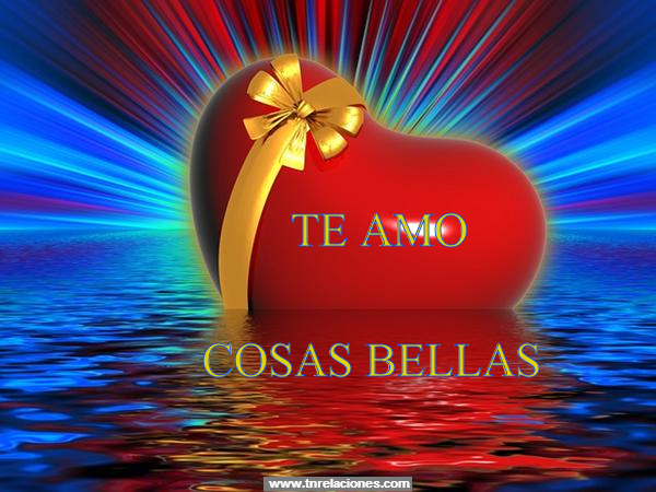 Te amo, cosas Bellas