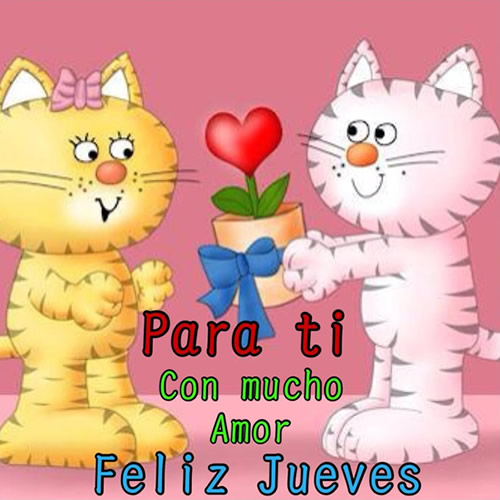 Con mucho cariño. Feliz Jueves