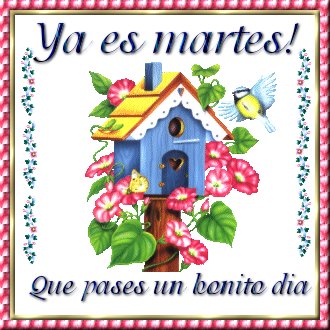 Ya es Martes. Que pases un bonito día.