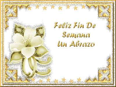 Feliz Fin de Semana. Un abrazo