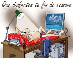 Que disfrutes tu fin de Semana