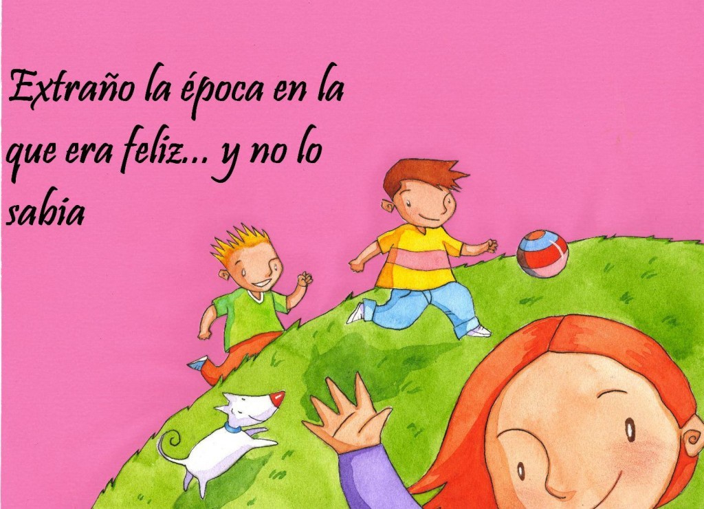 Extraño la época en la que era feliz...y no lo sabía.