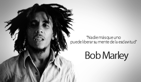 Nadie más que uno puede liberar su mente de la esclavitud. Bob Marley