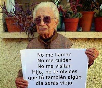 Madres Olvidadas. No me llaman. No me cuidan. No me visitan. Hijo, no te olvides que tú también algún día serás viejo.