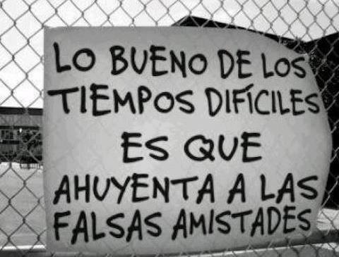 Tiempos difíciles ahuyentan falsas amistades