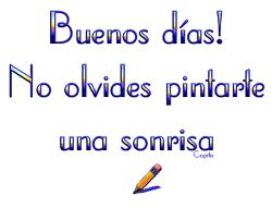 Buenos Días. No olvides pintarte una sonrisa.