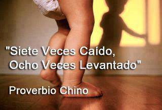 Siete veces caído, Ocho veces levantado. Proverbio Chino