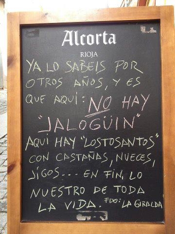 Ya lo sabeis por otros años, y es que aquí: No hay Jaloguin. Aquí hay lostosantos, con castañas, nueces, jigos...En fin, lo nuestro de toda la vida