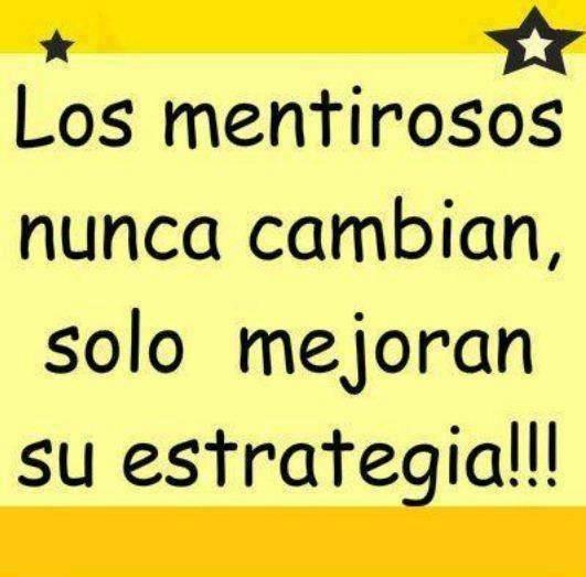 Los mentirosos nunca cambian, solo mejoran su estrategia.